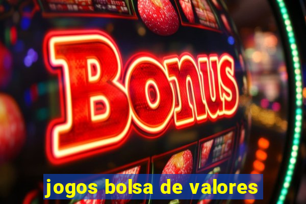 jogos bolsa de valores